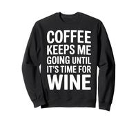 Coffee Keeps Me Going Until It's Time For Wine - Sudadera