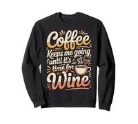Coffee Keeps Me Going Until It's Time For Wine - Sudadera