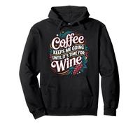 Coffee Keeps Me Going Until It's Time For Wine |- Sudadera con Capucha