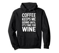 Coffee Keeps Me Going Until It's Time For Wine - Sudadera con Capucha