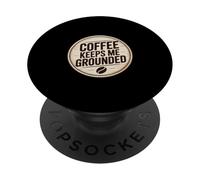 Coffee Keeps Me Grounded Necesidades matutinas cafeína ----- PopSockets PopGrip Adhesivo