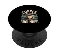 Coffee Keeps Me Grounded Necesidades matutinas cafeína |- PopSockets PopGrip Adhesivo