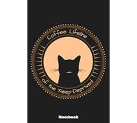 Coffee Lifeline of the Sleep-Deprived Notebook: Notebook, planner, journal, organiser, bullet journal, sketchbook_ 6x9 inches, 120 dotted pages