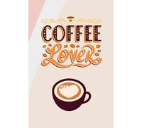 Coffee Lover - Aesthetic Latte Lined Notebook for Daily Inspiration: Cute Gift for Coffee Addicts, Writers & Students | Soft-Toned Journal with Coffee ... & Heart Latte Art | 6" x 9" | 120 Lined Pages