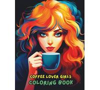 Coffee Lover Coloring Book: Cozy Coffee Shop Scenes & Cute Cups - Relaxing 100-Page 8.5×11 Design