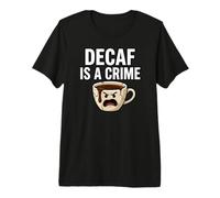 Coffee Lover Decaf Is A Crime Funny Caffeine Addict Camiseta Premium