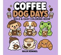 Coffee Lover Dogs Bold & Easy Coloring Book for Kids & Adults: 40 Cute & Simple Designs for Relaxation, Creativity & Stress Relief (Cozy Paws Coloring Collection)