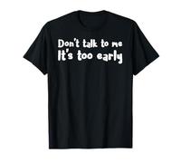 Coffee Lover Don't Talk To Me, It's Too Early Hilarante Tee Camiseta