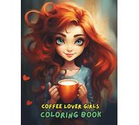 Coffee Lover Girl Coloring Book, Cute Coffee & Girl Designs for Relaxation