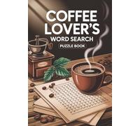 Coffee Lover’s Word Search Puzzle Book: 53 Fun & Relaxing Coffee-Themed Word Search Puzzles - Perfect for Coffee Enthusiasts, Adults & Puzzle Lovers