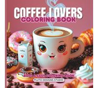 Coffee Lovers: 45 Simple, Bold, and Easy Coloring Book | Stress Relieving Coffee Coloring Book for Young, Adults & Teens