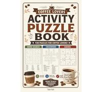 Coffee Lovers Activity Puzzle Book: Word Search, Crossword, and Sudoku Puzzles for Coffee Lovers | Relaxing Brain Games for Adults with Fun Coffee-Themed Challenges