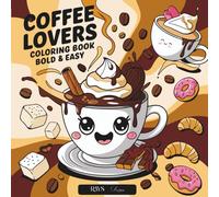 Coffee Lovers Addict for kids and teens: Bold, and Easy Adult Coloring Book for kids, teens, women, men, adults. Stress Relieving Coffee Coloring Book (Bold Hygge Coloring Book Collection)