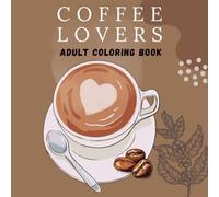 Coffee Lovers Adult Coloring Book
