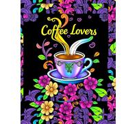 Coffee Lovers Coloring Book, A Bold & Easy Colouring Pages for Adults Who Love Coffee, Relaxation, and Fun Designs: Simple and Bold Coffee-Themed ... Coloring - Perfect for Adults and Seniors