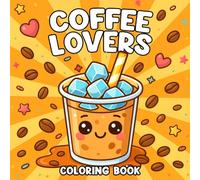 Coffee Lovers Coloring Book: Adorable Beverage-Inspired Coloring Pages Featuring Cups, Mugs, and Barista Life for Coffee Fans Seeking Fun & Calm