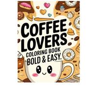 Coffee Lovers Coloring Book "Bold and Easy"