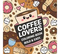 Coffee Lovers Coloring Book: Bold & Easy