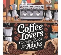 Coffee Lovers Coloring Book for Adults: Steaming Coffee therapy Croissants colouring & Journal | Barista Café, rainy days, coffee, tea, mugs coloring| ... enthusiasts at uni, college, office gifts