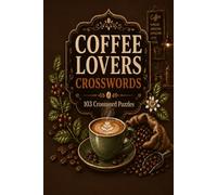 Coffee Lovers Crosswords: 103 Crossword Puzzles: 6x9 Inches, 206 Pages | 103 crosswordsPuzzles | Solutions Included|