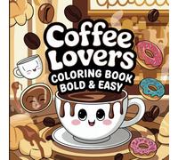 Coffee Lovers Cute Coloring Book: 140+ Adorable Coffee Cups: Café Scenes & Fun Designs for Relaxation and Joy (8.5" x 8.5")