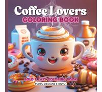 Coffee Lovers: Simple, Bold, and Easy Coloring Book | Stress Relieving Coffee Coloring Book for Young, Adults & Teens (Coffee Book 1)