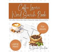 Coffee Lovers Word Search Book: 100 Coffee Themed Word Search Puzzles for People Who Love Coffee (Word Search Books for Adults)