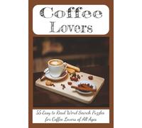 Coffee Lovers Word Search Book: A Rich and Satisfying Collection of Coffee Related Word Search Puzzles Brewed For Your Enjoyment. 55 Easy to Read ... and Puzzle Enthusiasts of All Ages.