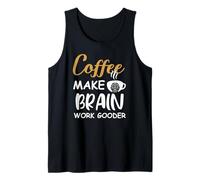 Coffee Make Brain Work Gooder Cup Coffee Funny Coffee Lover Camiseta sin Mangas
