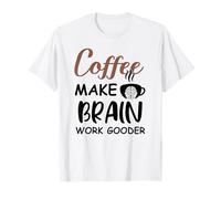 Coffee Make Brain Work Gooder Sign Fueled by Coffee Sarcasm Camiseta