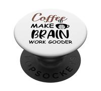 Coffee Make Brain Work Gooder Sign Fueled by Coffee Sarcasm PopSockets PopGrip Adhesivo