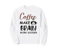 Coffee Make Brain Work Gooder Sign Fueled by Coffee Sarcasm Sudadera