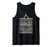Coffee Makes Me A Better Person Camiseta sin Mangas