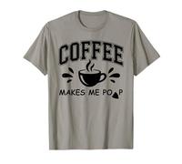 Coffee Makes Me Poop Cup Saying Coffee Makes Me Poop Coffee Camiseta