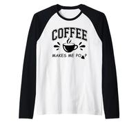 Coffee Makes Me Poop Cup Saying Coffee Makes Me Poop Coffee Camiseta Manga Raglan