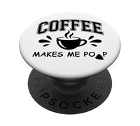 Coffee Makes Me Poop Cup Saying Coffee Makes Me Poop Coffee PopSockets PopGrip Adhesivo