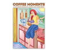 Coffee Moments: A Coloring Book of Ladies and Their Brew