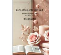 Coffee Moments with God: 90 Day of Peace, Prayer and Quiet Time for Women seeking Faith and Calm