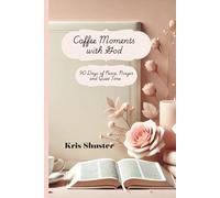 Coffee Moments with God: 90 Day of Peace, Prayer and Quiet Time for Women seeking Faith and Calm