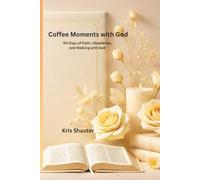 Coffee Moments with God: 90 Days of Faith, Obedience and Walking with God