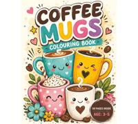 Coffee Mugs Colouring Book Vol. 2: A Creative and Playful Collection for Kids Ages 3-5 to Ignite Their Imagination: Fun and Imaginative Designs with ... to Keep Young Artists Engaged and Inspired