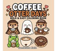 Coffee Otter Days: Cozy Hygge-Inspired Bold & Easy Coloring Book for Kids and Adults (Cozy Otter World)