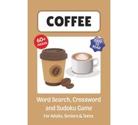 Coffee Puzzle Book: Word Search, Crossword and Sudoku Game, Easy to Read Print about Coffee, Coffee Beans, Cafe, Baristas and More | 6x9 inches, 120 ... for Vacations, Holidays and Leisure Time