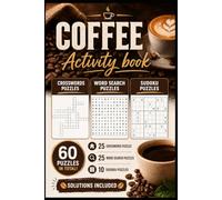 COFFEE Puzzles Activity Book: Crosswords, Sudoku & Word Search Puzzles for Coffee Lovers | 60 Puzzles | Solutions Included
