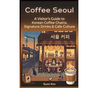 Coffee Seoul: A Visitor's Guide to Korean Coffee Chains, Signature Drinks & Cafe Culture (Seoul, Curated)