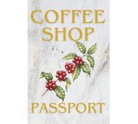 Coffee Shop Passport: A Café Journal to Track Drinks, Discover New Spots, and Capture Every Visit
