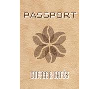Coffee Shop Passport Book: Fun Adventure Journal Used To Track and Compare Your Favourite Caffeinated Drinks, Local/International Cafés, and Tasty ... for Vacations, Holidays and Coffee Lovers