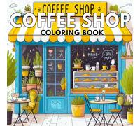 Coffee shop: Relaxing Coffee Shop Adult Coloring Book: Beautiful Café Interiors, Coffee Cups, and Pastries to Colour - Perfect UK Gift for Coffee Lovers