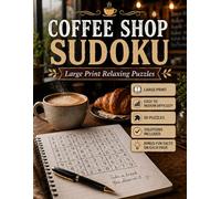 Coffee Shop Sudoku: Large print coffee-themed sudoku with a cozy cafe feel | Coffee Shop Edition (Cozy Escapes Sudoku Series)
