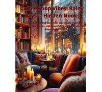 Coffee Shop Vibes: Rainy Days & Hidden Nooks: A Bold and Easy Adult Coloring Book with Cozy Cafe Interiors, Rainy Window Scenes, and Peaceful Reading Corners for Stress Relief